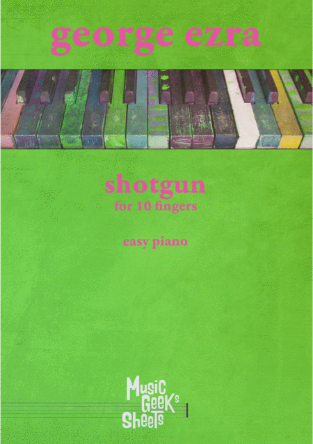 Shotgun By George Ezra For 10 Fingers Easy Piano Sheet Music