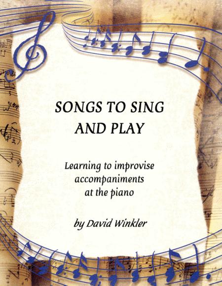 Songs To Sing And Play Learning To Improvise Accompaniments At The Piano Sheet Music