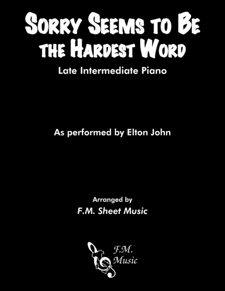 Sorry Seems To Be The Hardest Word Late Intermediate Piano Sheet Music