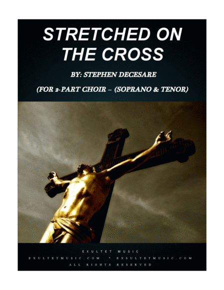 Free Sheet Music Stretched On The Cross For 2 Part Choir Soprano And Tenor