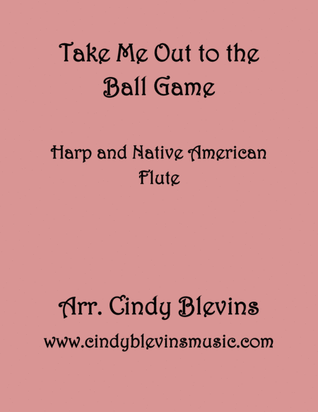 Free Sheet Music Take Me Out To The Ball Game Arranged For Harp And Native American Flute From My Book Classic With A Side Of Nostalgia For Harp And Native American Fl