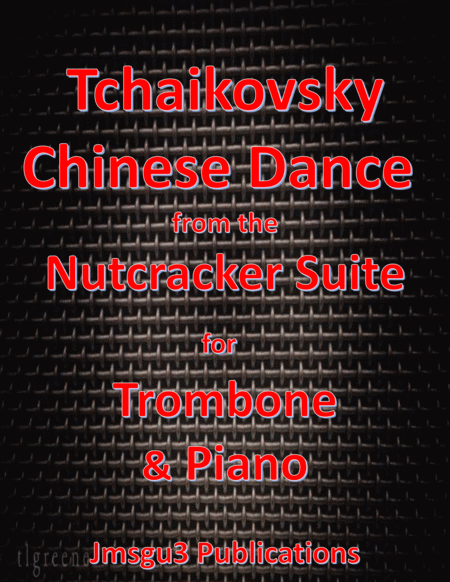 Free Sheet Music Tchaikovsky Chinese Dance From Nutcracker Suite For Trombone Piano