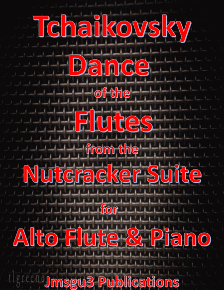 Free Sheet Music Tchaikovsky Dance Of The Flutes From Nutcracker Suite For Alto Flute Piano