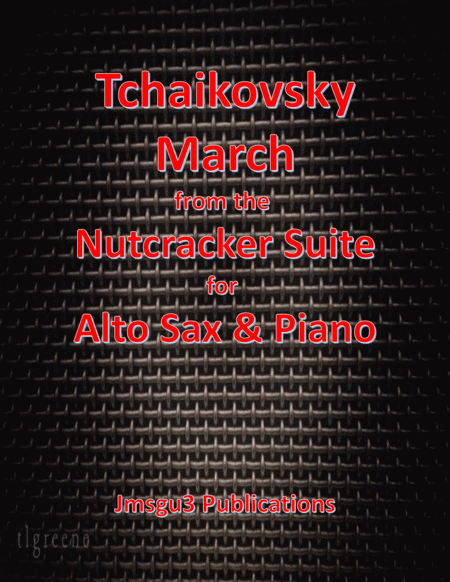 Tchaikovsky March From Nutcracker Suite For Alto Sax Piano Sheet Music