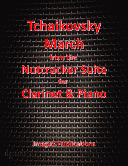 Free Sheet Music Tchaikovsky March From Nutcracker Suite For Clarinet Piano