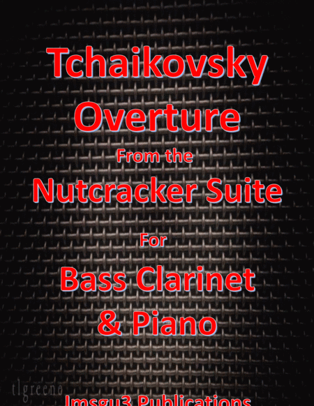 Free Sheet Music Tchaikovsky Overture From Nutcracker Suite For Bass Clarinet Piano