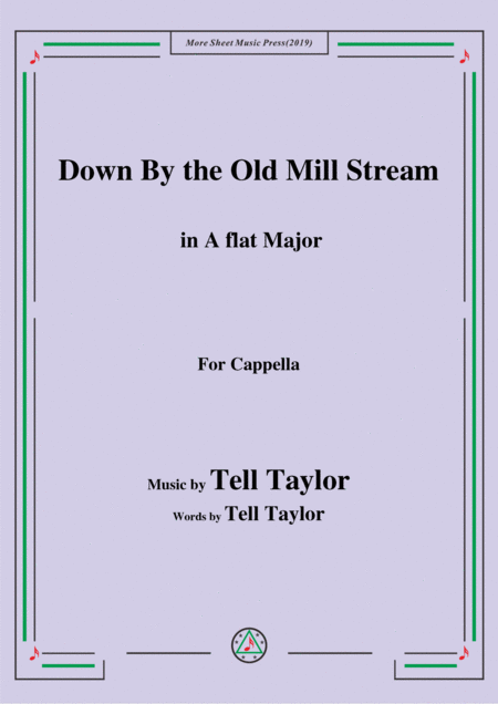 Free Sheet Music Tell Taylor Down By The Old Mill Stream In A Flat Major For Cappella