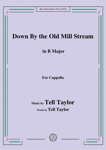 Free Sheet Music Tell Taylor Down By The Old Mill Stream In B Major For Cappella