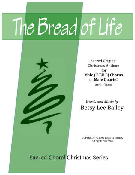 The Bread Of Life Original Christmas Anthem For Malet T B B Chorus Or Male Quartet And Piano Sheet Music