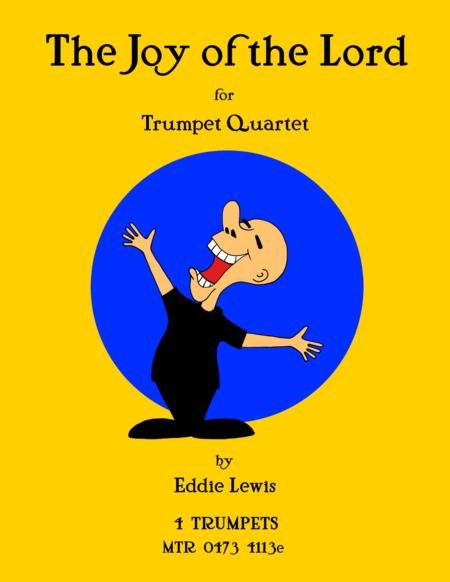 Free Sheet Music The Joy Of The Lord For Trumpet Quartet By Eddie Lewis