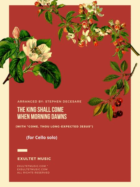 The King Shall Come With Come Thou Long Expected Jesus For Cello Solo And Piano Sheet Music