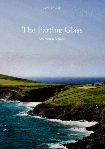 The Parting Glass Satb Arrangement For Mixed Choir As Performed By Voice Squad Tourist Walk And Runrig Allstars Sheet Music