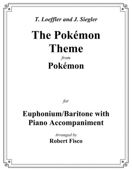 The Pokemon Theme For Euphonium Or Baritone With Piano Accompanimentt C And B C Parts Included Sheet Music