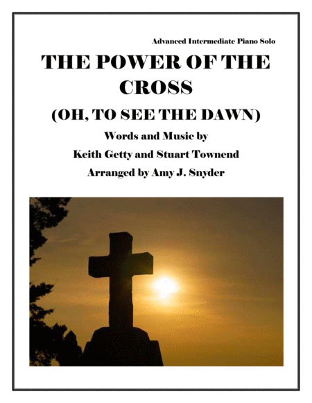 The Power Of The Cross Oh To See The Dawn Piano Solo Sheet Music