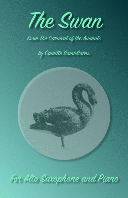 The Swan Le Cygne By Saint Saens For Alto Saxophone And Piano Sheet Music