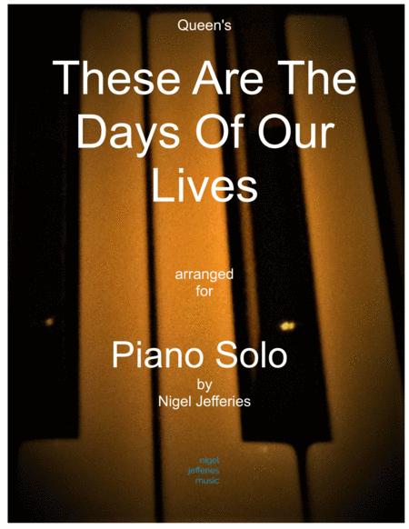 Free Sheet Music These Are The Days Of Our Lives Arranged For Piano Solo
