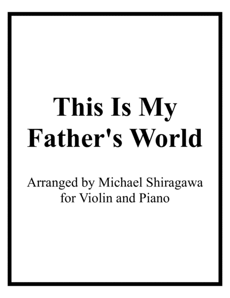 Free Sheet Music This Is My Fathers World Violin