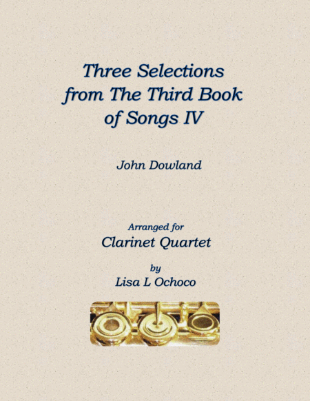 Three Selections From The Third Book Of Songs Iv For Clarinet Quartet Sheet Music