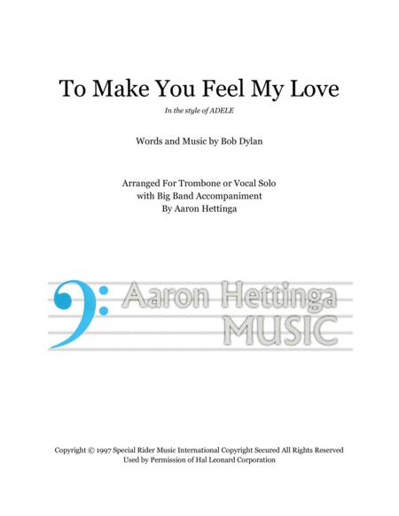 To Make You Feel My Love Trombone Or Vocal Solo With Big Band Accompaniment Sheet Music