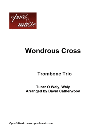 Free Sheet Music Trombone Trio Wondrous Cross Tune O Waly Waly Arranged By David Catherwood