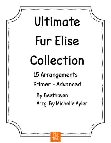 Free Sheet Music Ultimate Fur Elise Collection 15 Arrangements From Primer To Advanced