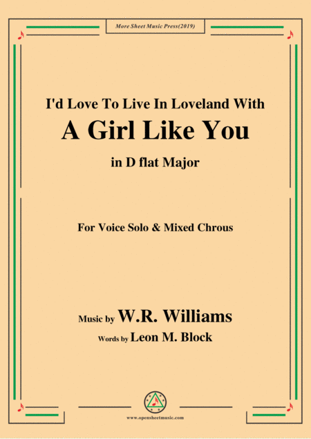 W R Williams I D Love To Live In Loveland With A Girl Like You In D Flat Major For Chrous Sheet Music