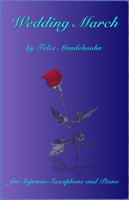 Free Sheet Music Wedding March By Mendelssohn For Solo Soprano Saxophone And Piano