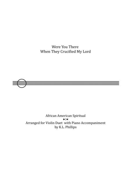 Free Sheet Music Were You There When They Crucified My Lord Violin Duo With Piano Accompaniment