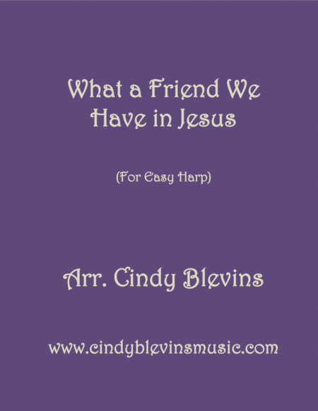 What A Friend We Have In Jesus Arranged For Easy Harp Lap Harp Friendly From My Book Easy Favorites Vol 1 Hymns Sheet Music