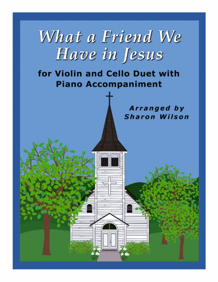 Free Sheet Music What A Friend We Have In Jesus Easy Violin And Cello Duet With Piano Accompaniment