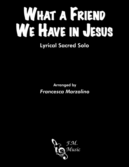 Free Sheet Music What A Friend We Have In Jesus Lyrical Sacred Solo