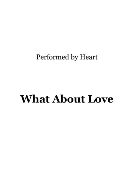 What About Love Performed By Heart Sheet Music