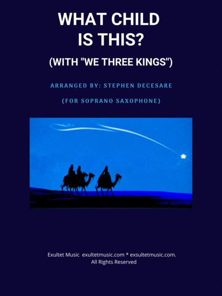 Free Sheet Music What Child Is This With We Three Kings For Soprano Saxophone And Piano