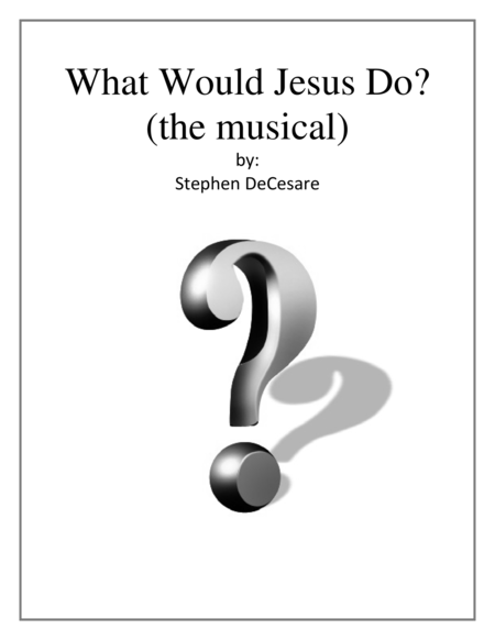 Free Sheet Music What Would Jesus Do The Musical Vocal Selections