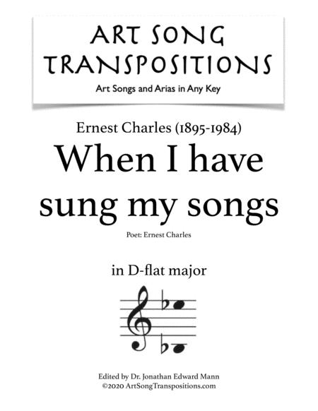 When I Have Sung My Songs Transposed To D Flat Major Sheet Music