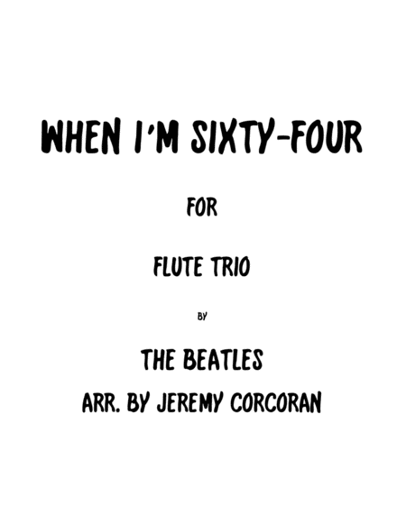 Free Sheet Music When I M Sixty Four For Three Flutes