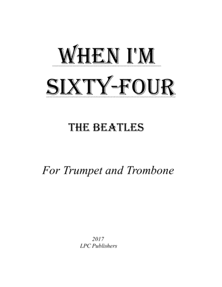 When I M Sixty Four For Trumpet And Trombone Sheet Music