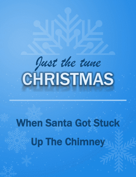 When Santa Got Stuck Up The Chimney Sheet Music