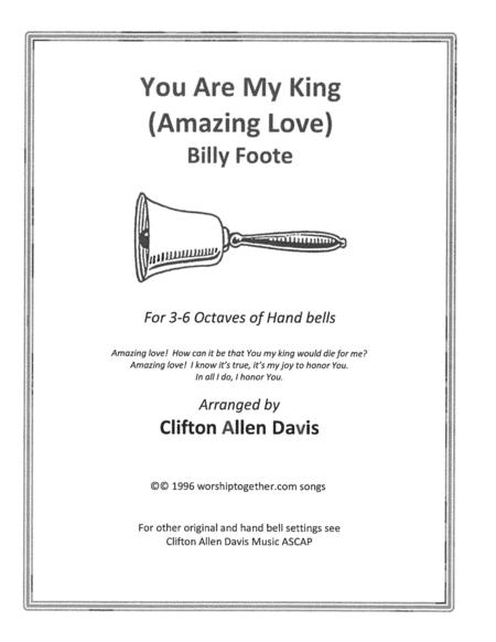 You Are My King Amazing Love Arranged For 3 6 Octaves Of Hand Bells Optional Chimes Sheet Music