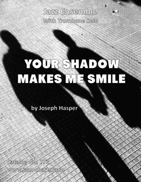 Free Sheet Music Your Shadow Makes Me Smile Trombone Feature With Jazz Ensemble