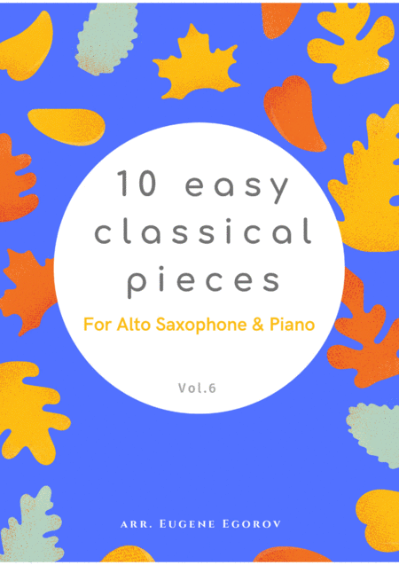 Free Sheet Music 10 Easy Classical Pieces For Alto Saxophone Piano Vol 6