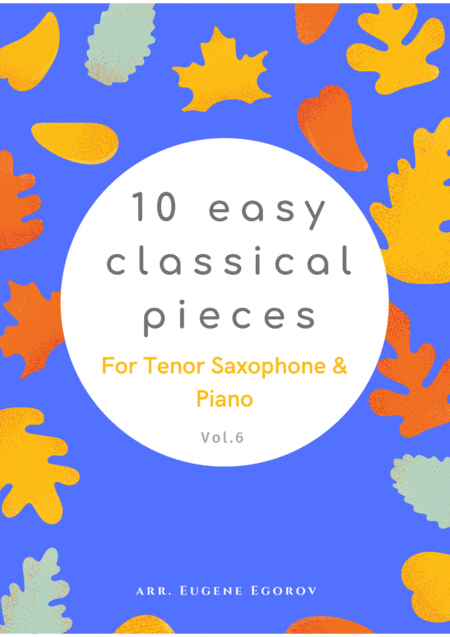 Free Sheet Music 10 Easy Classical Pieces For Tenor Saxophone Piano Vol 6