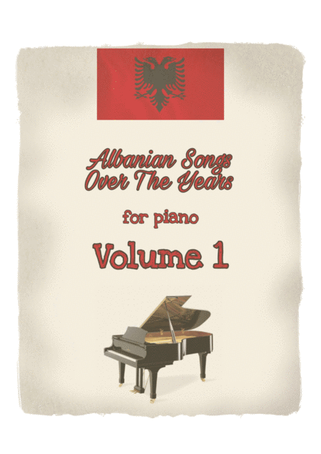 Albanian Songs Over The Years Volume 1 Piano Solo Sheet Music