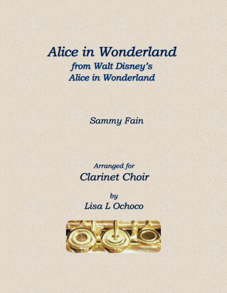 Alice In Wonderland From Walt Disneys Alice In Wonderland For Clarinet Choir Sheet Music