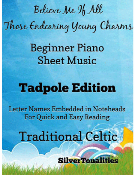 Free Sheet Music Believe Me If All Those Endearing Young Charms Beginner Piano Sheet Music Tadpole Edition