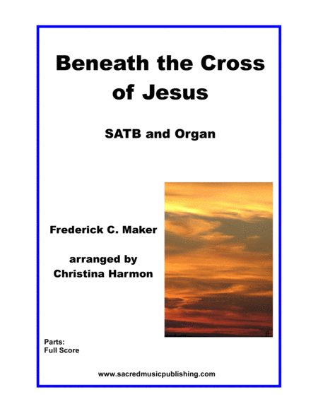 Free Sheet Music Beneath The Cross Of Jesus Satb And Organ