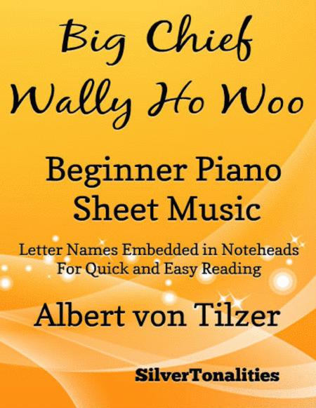 Big Chief Wally Ho Woo Beginner Piano Sheet Music Sheet Music