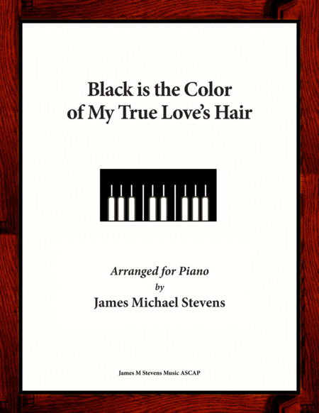 Black Is The Color Of My True Loves Hair Piano Arrangement Sheet Music