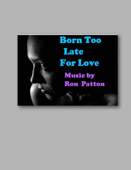 Free Sheet Music Born Too Late For Love