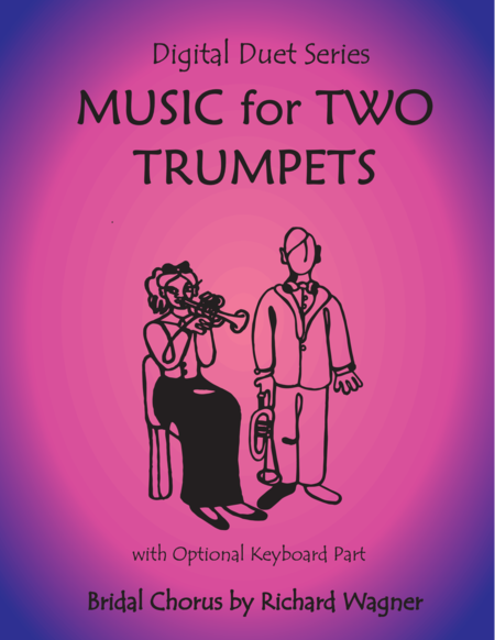 Bridal Chorus Wedding March From Lohengrin By Wagner For Two Trumpets With Optional Keyboard Trumpet Duet Sheet Music